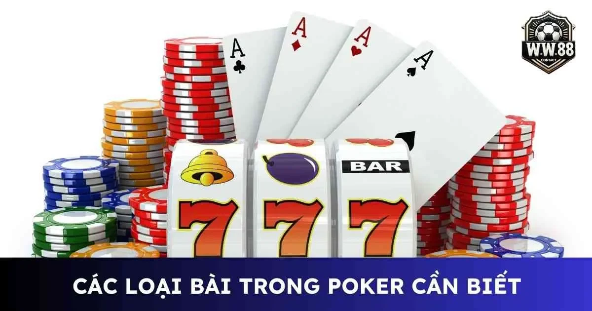 Giới thiệu chi tiết các loại bài trong Poker cho người mới 1 Các loại bài trong poker