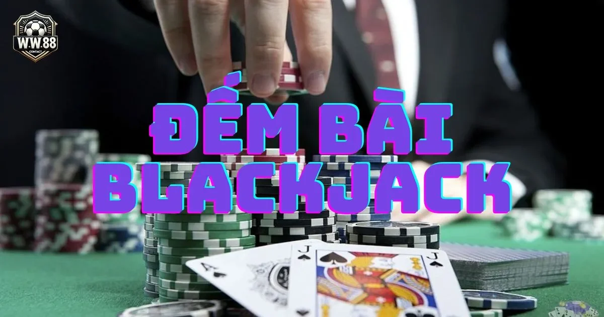 Cách đếm bài blackjack: Phương pháp đếm hiệu quả 1 Cách đếm bài blackjack: Phương pháp đếm hiệu quả