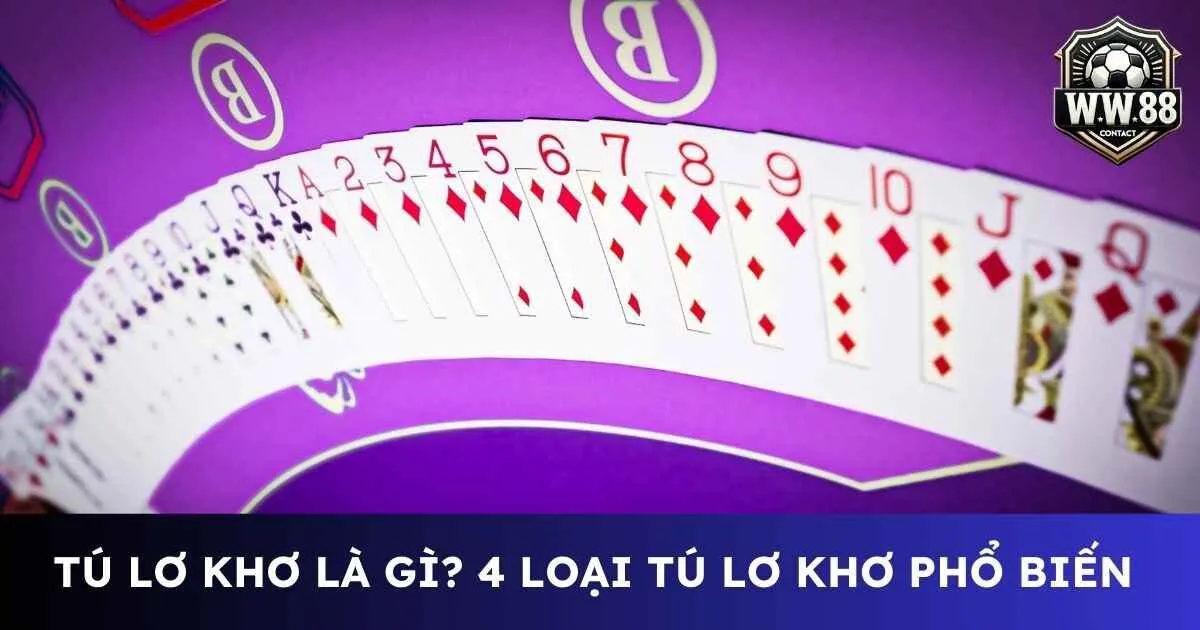 Tú lơ khơ là gì? 4 loại tú lơ khơ phổ biến trong cá cược 10 Tú lơ khơ là gì
