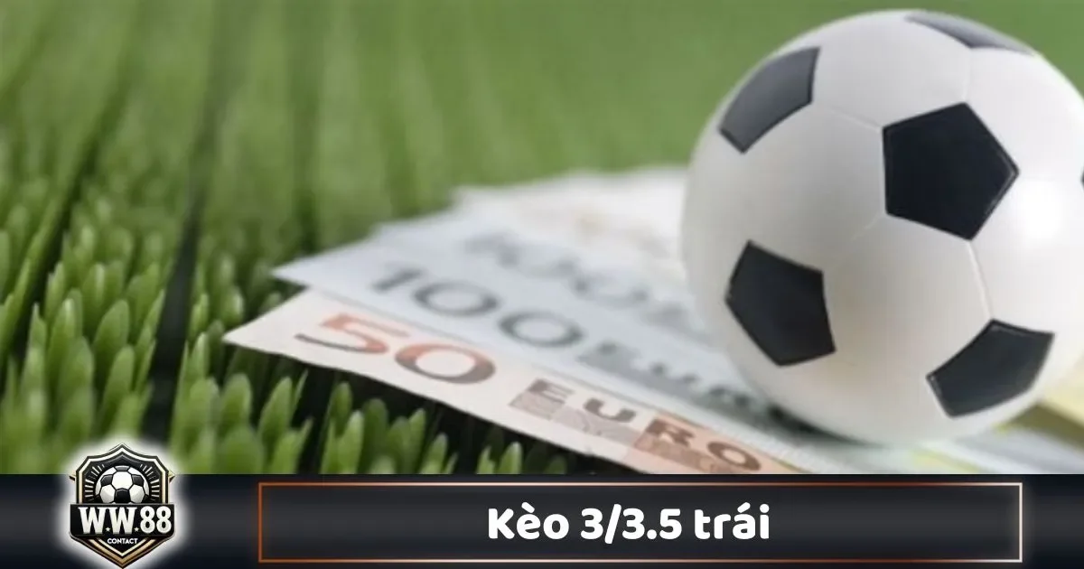 Kèo 3/3.5 Trái Là Gì? Chiến Thuật Cá Cược & Cách Chơi 9 Kèo 3/3.5 Trái Là Gì? Chiến Thuật Cá Cược & Cách Chơi