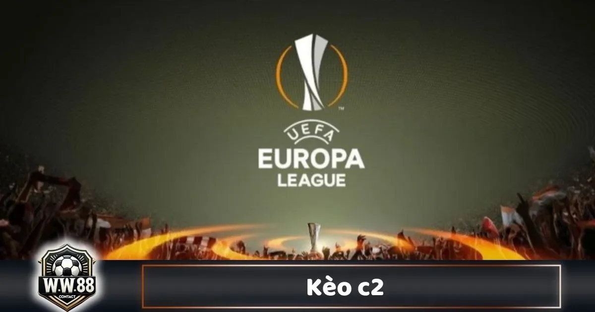Kèo C2 Là Gì? Cách Chơi & Phân Tích Kèo Europa League 8 Kèo C2 Là Gì? Cách Chơi & Phân Tích Kèo Europa League