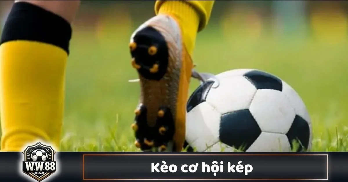 Kèo Cơ Hội Kép Là Gì? Hướng Dẫn Đọc Kèo & Đặt Cược 5 Kèo Cơ Hội Kép Là Gì? Hướng Dẫn Đọc Kèo & Đặt Cược